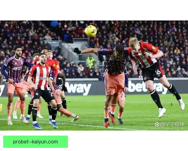 布伦特福德比赛节奏近期表现稳健，攻防转换效率持续提升